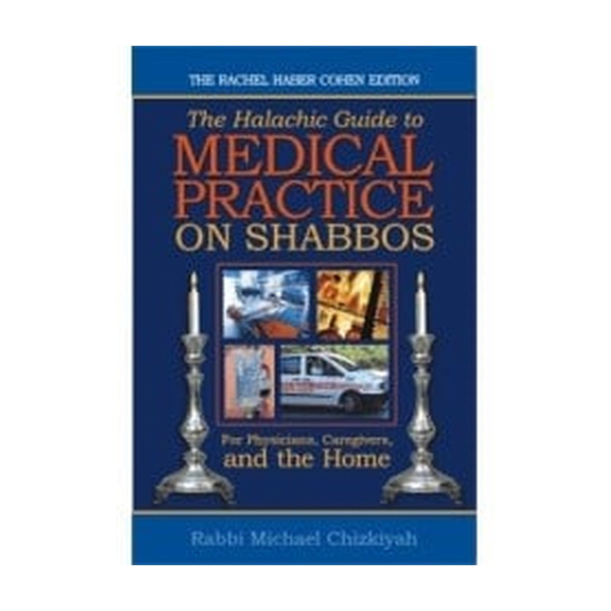 The Halachic Guide to Medical Practice on Shabbos
