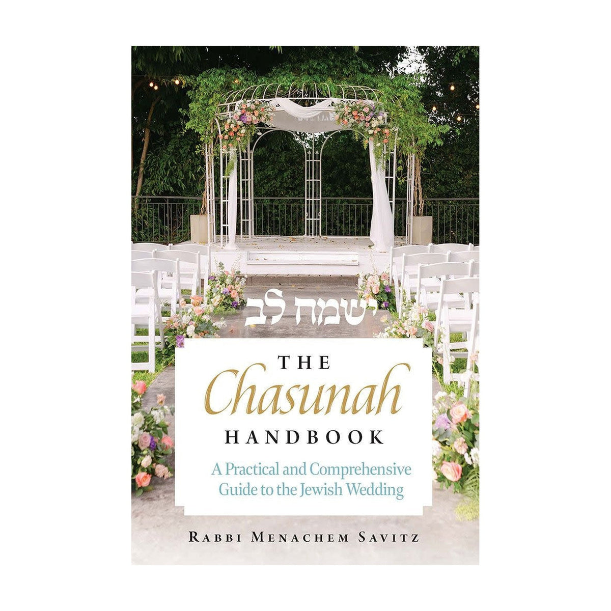 The Chasunah Handbook - A practical and comprehensive guide to the Jewish wedding