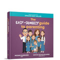 The Easy Shmeezy Guide to Parenting