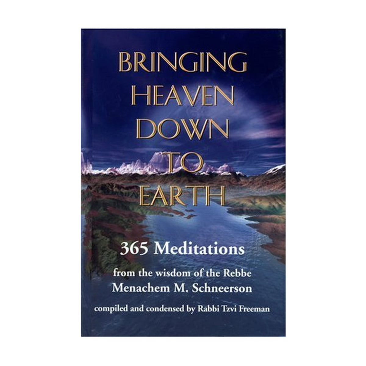 Bringing Heaven Down to Earth: 365 Meditations of the Rebbe book cover